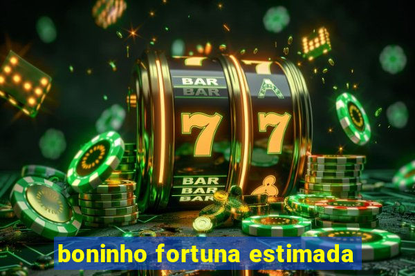 boninho fortuna estimada